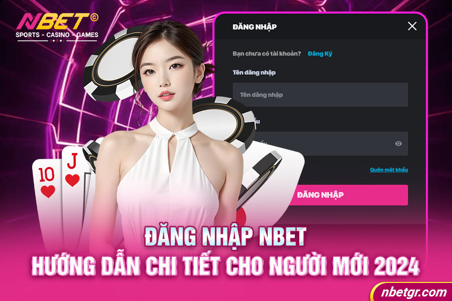 1 dang nhap nbet huong dan chi tiet cho nguoi moi 2024