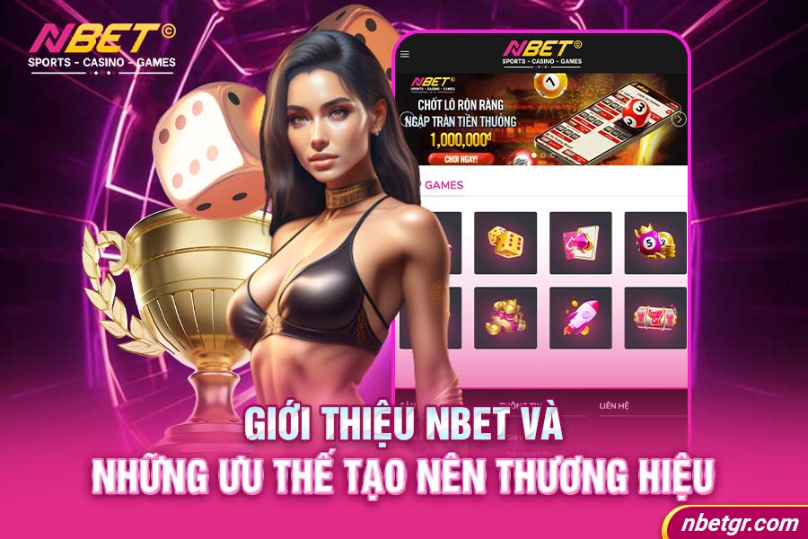 gioi-thieu-nbet-va-nhung-uu-the-tao-nen-thuong-hieu