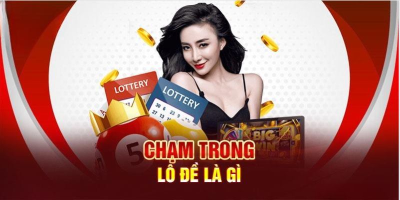 Chạm lô đề là gì được rất nhiều tân thủ thắc mắc