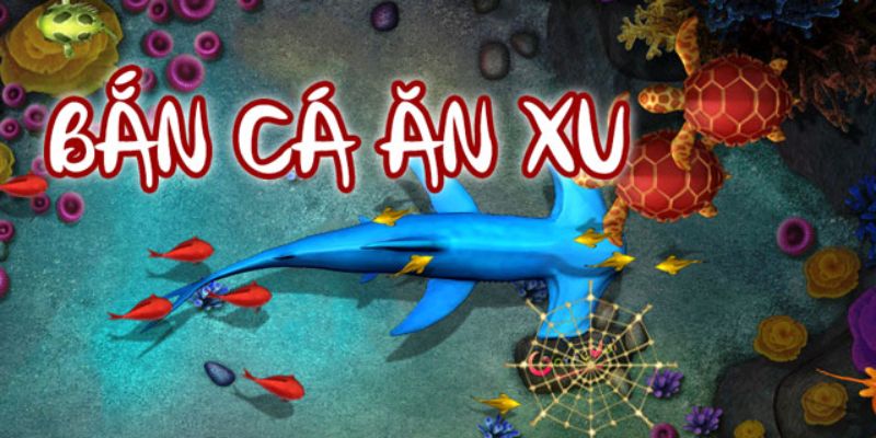 Tổng hợp 6 game bắn cá ăn xu hấp dẫn nhất tại NBET